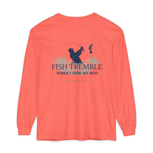 Fish Tremble When I Jerk My Rod - Long Sleeve